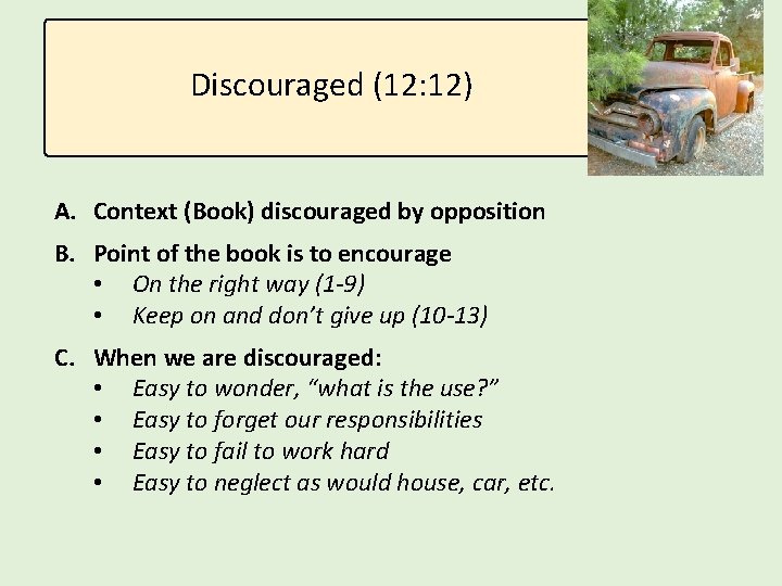 Discouraged (12: 12) A. Context (Book) discouraged by opposition B. Point of the book