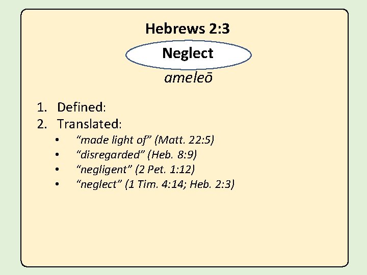 Hebrews 2: 3 Neglect ameleō 1. Defined: 2. Translated: • • “made light of”