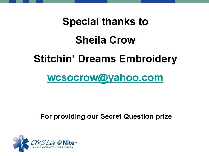 Special thanks to Sheila Crow Stitchin’ Dreams Embroidery wcsocrow@yahoo. com For providing our Secret