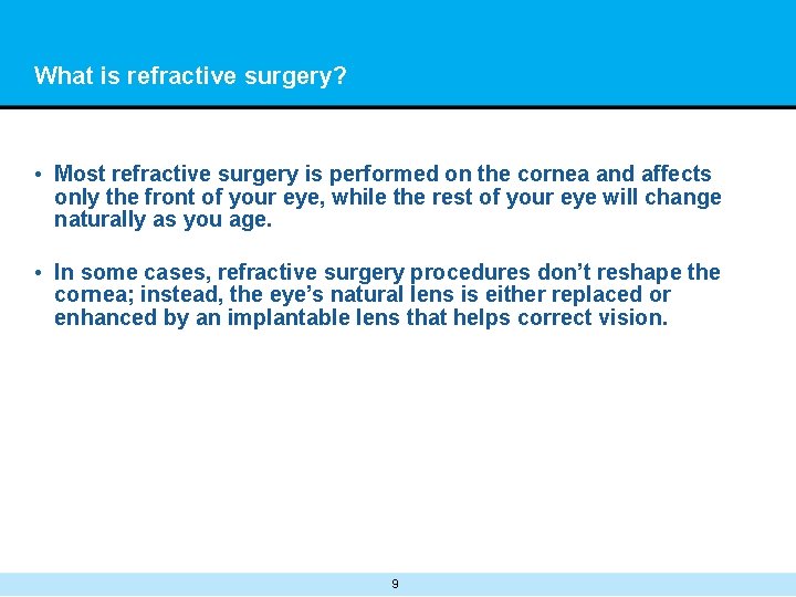What is refractive surgery? • Most refractive surgery is performed on the cornea and