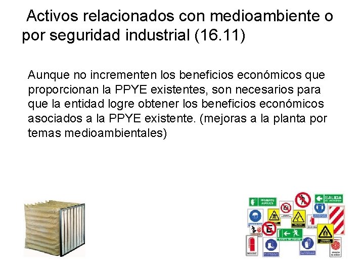 Activos relacionados con medioambiente o por seguridad industrial (16. 11) Aunque no incrementen los