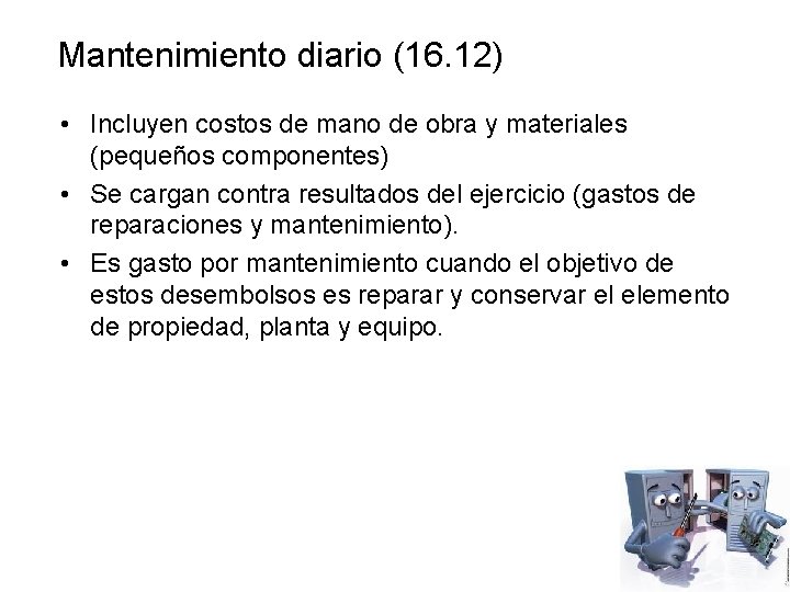 Mantenimiento diario (16. 12) • Incluyen costos de mano de obra y materiales (pequeños