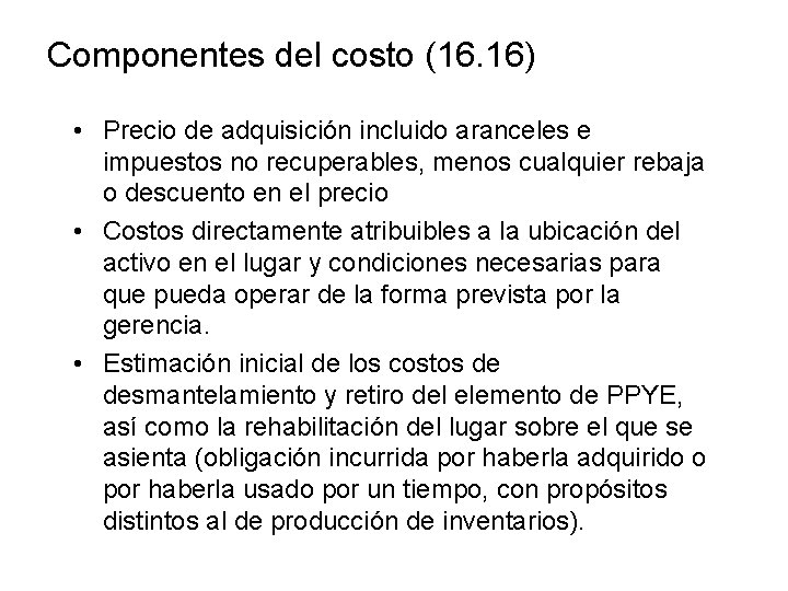 Componentes del costo (16. 16) • Precio de adquisición incluido aranceles e impuestos no