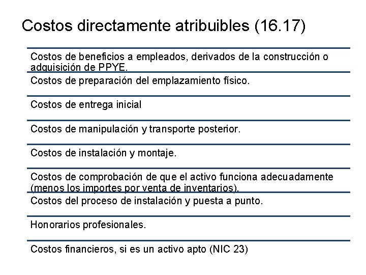 Costos directamente atribuibles (16. 17) Costos de beneficios a empleados, derivados de la construcción