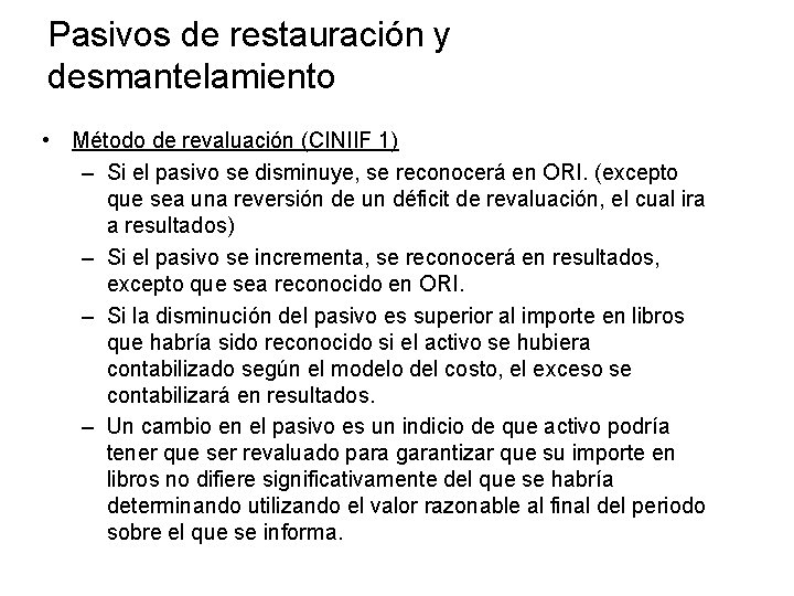 Pasivos de restauración y desmantelamiento • Método de revaluación (CINIIF 1) – Si el