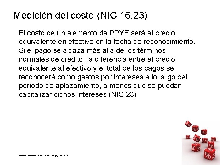 Medición del costo (NIC 16. 23) El costo de un elemento de PPYE será