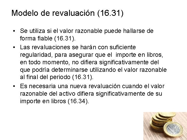 Modelo de revaluación (16. 31) • Se utiliza si el valor razonable puede hallarse