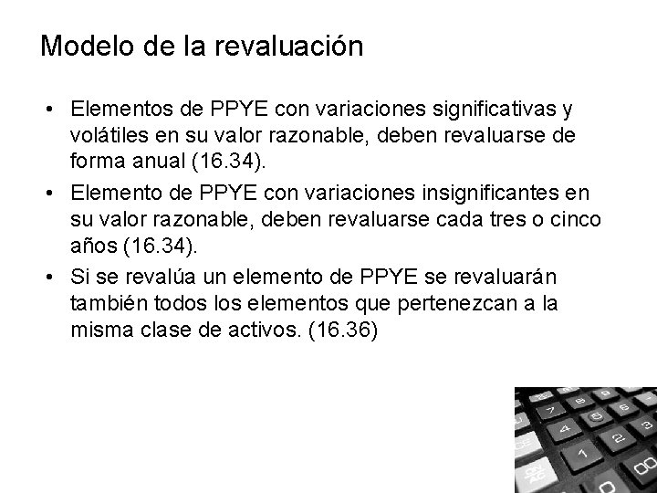 Modelo de la revaluación • Elementos de PPYE con variaciones significativas y volátiles en