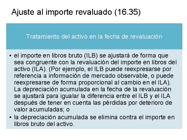 Ajuste al importe revaluado (16. 35) Tratamiento del activo en la fecha de revaluación