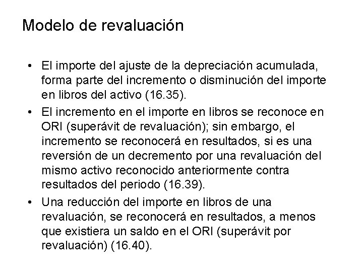 Modelo de revaluación • El importe del ajuste de la depreciación acumulada, forma parte