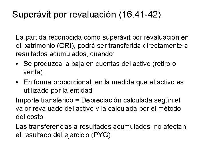 Superávit por revaluación (16. 41 -42) La partida reconocida como superávit por revaluación en