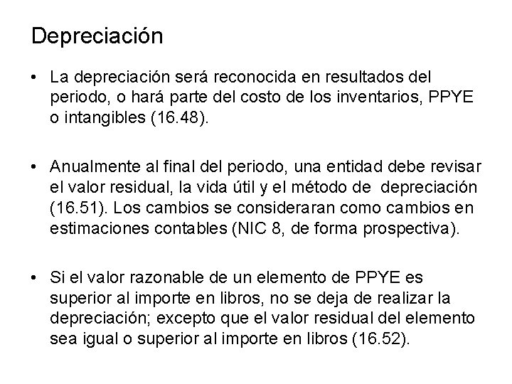 Depreciación • La depreciación será reconocida en resultados del periodo, o hará parte del