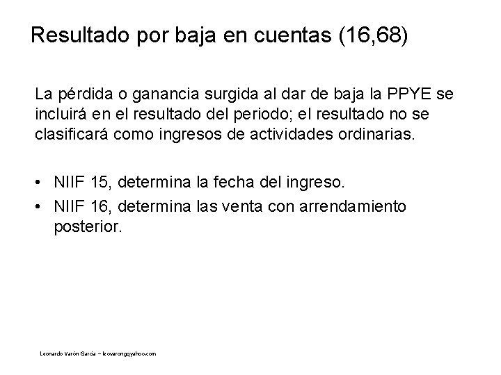 Resultado por baja en cuentas (16, 68) La pérdida o ganancia surgida al dar