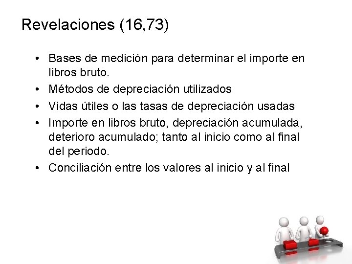 Revelaciones (16, 73) • Bases de medición para determinar el importe en libros bruto.