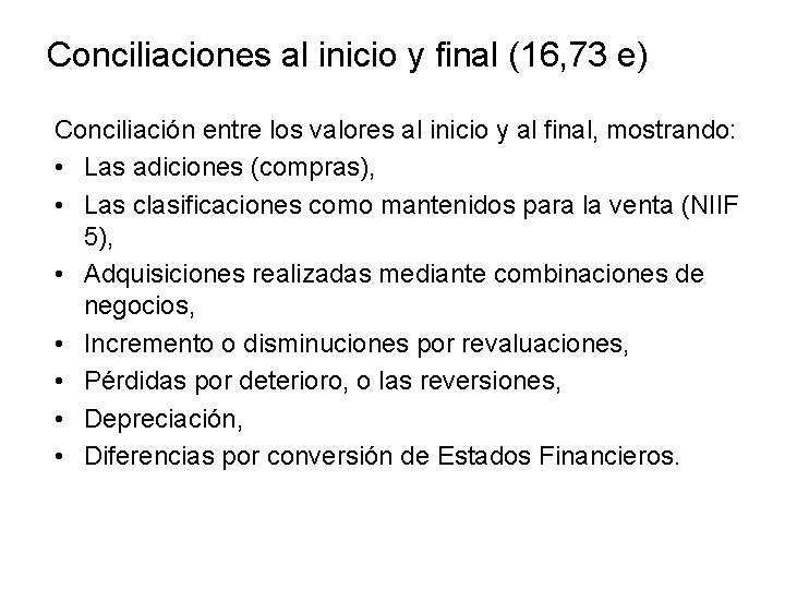 Conciliaciones al inicio y final (16, 73 e) Conciliación entre los valores al inicio