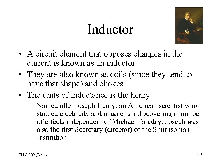 Inductor • A circuit element that opposes changes in the current is known as