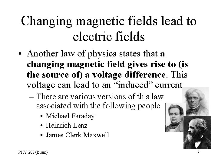 Changing magnetic fields lead to electric fields • Another law of physics states that