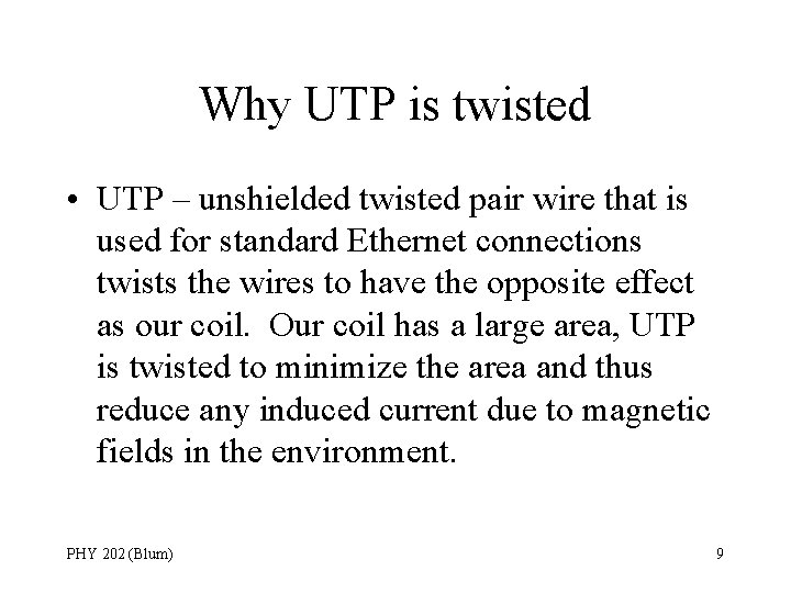 Why UTP is twisted • UTP – unshielded twisted pair wire that is used