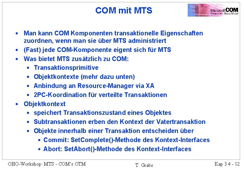 COM mit MTS · Man kann COM Komponenten transaktionelle Eigenschaften zuordnen, wenn man sie