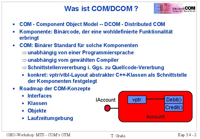 Was ist COM/DCOM ? · COM - Component Object Model -- DCOM - Distributed