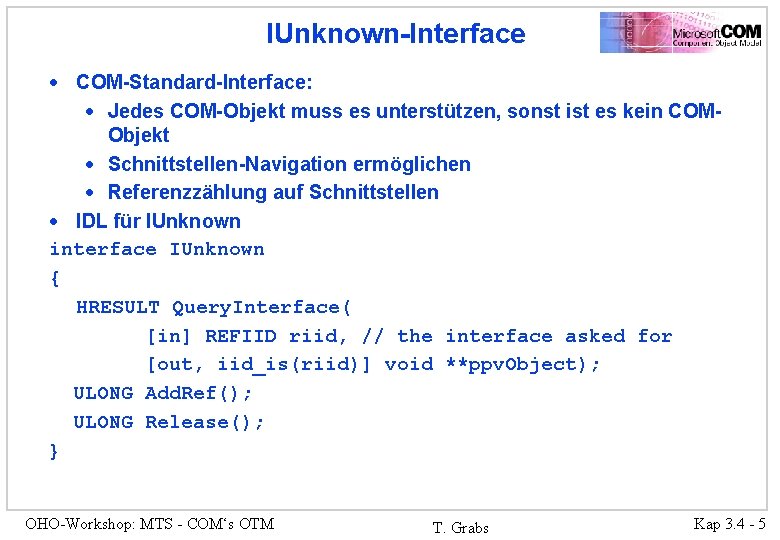 IUnknown-Interface · COM-Standard-Interface: · Jedes COM-Objekt muss es unterstützen, sonst ist es kein COMObjekt