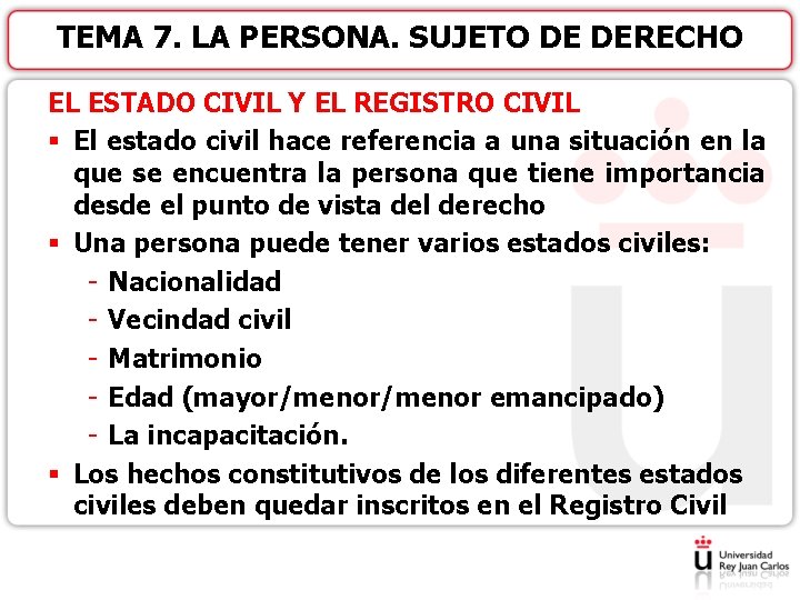 TEMA 7. LA PERSONA. SUJETO DE DERECHO EL ESTADO CIVIL Y EL REGISTRO CIVIL