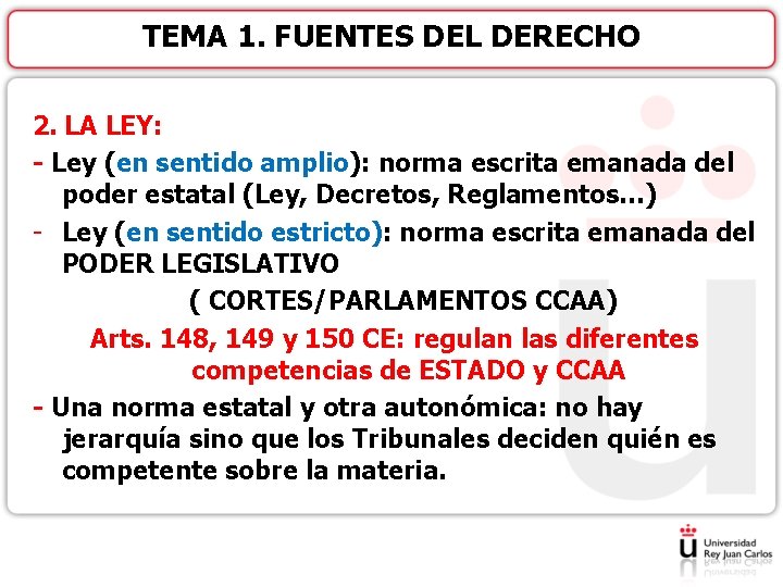 TEMA 1. FUENTES DEL DERECHO 2. LA LEY: - Ley (en sentido amplio): norma