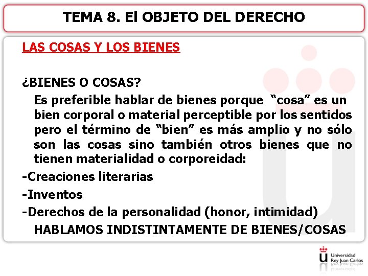 TEMA 8. El OBJETO DEL DERECHO LAS COSAS Y LOS BIENES ¿BIENES O COSAS?