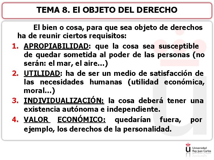 TEMA 8. El OBJETO DEL DERECHO El bien o cosa, para que sea objeto