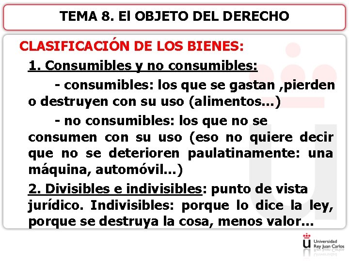 TEMA 8. El OBJETO DEL DERECHO CLASIFICACIÓN DE LOS BIENES: 1. Consumibles y no