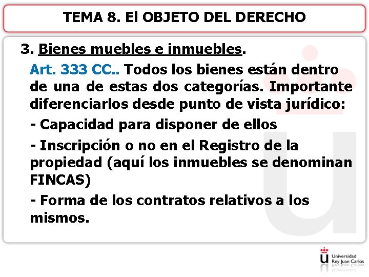 TEMA 8. El OBJETO DEL DERECHO 3. Bienes muebles e inmuebles. Art. 333 CC.