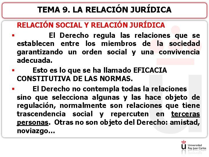 TEMA 9. LA RELACIÓN JURÍDICA RELACIÓN SOCIAL Y RELACIÓN JURÍDICA § El Derecho regula