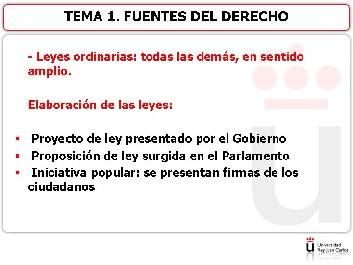 TEMA 1. FUENTES DEL DERECHO - Leyes ordinarias: todas las demás, en sentido amplio.