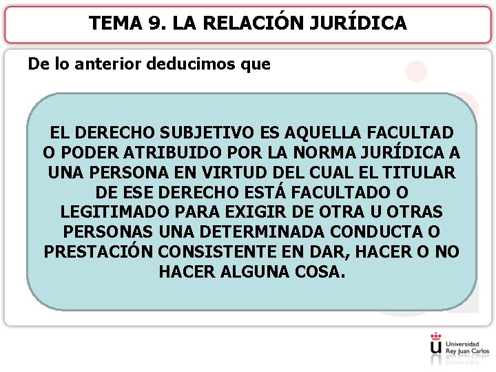 TEMA 9. LA RELACIÓN JURÍDICA De lo anterior deducimos que EL DERECHO SUBJETIVO ES