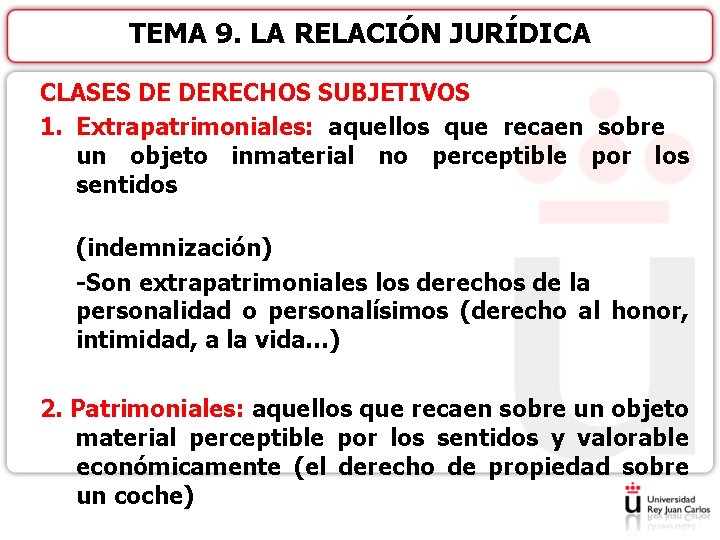 TEMA 9. LA RELACIÓN JURÍDICA CLASES DE DERECHOS SUBJETIVOS 1. Extrapatrimoniales: aquellos que recaen