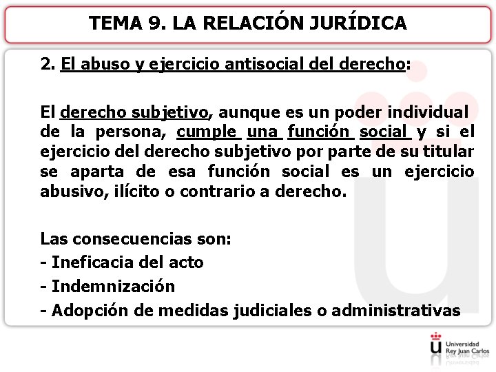 TEMA 9. LA RELACIÓN JURÍDICA 2. El abuso y ejercicio antisocial derecho: El derecho