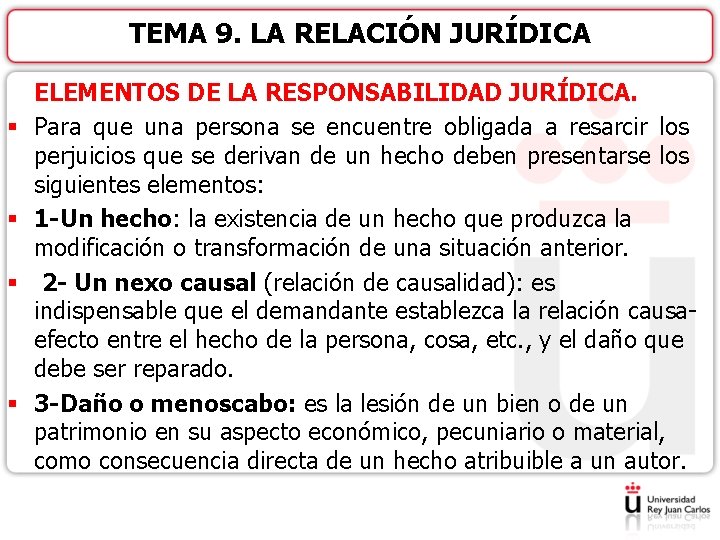 TEMA 9. LA RELACIÓN JURÍDICA § § ELEMENTOS DE LA RESPONSABILIDAD JURÍDICA. Para que