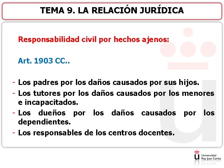 TEMA 9. LA RELACIÓN JURÍDICA Responsabilidad civil por hechos ajenos: Art. 1903 CC. .