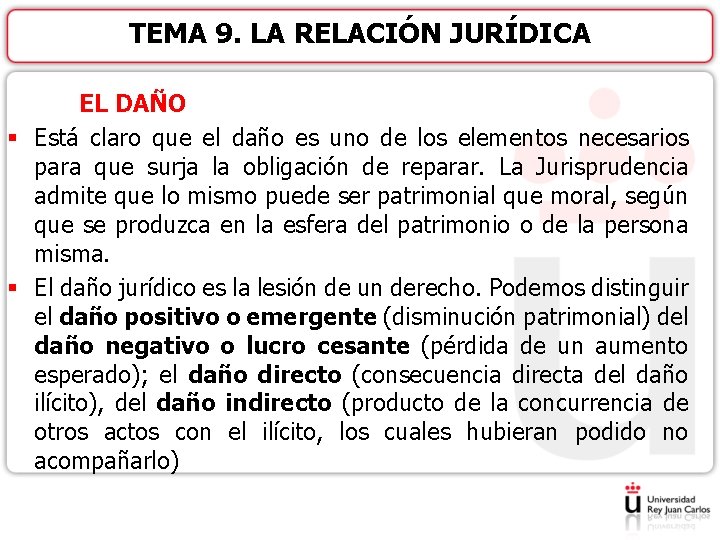 TEMA 9. LA RELACIÓN JURÍDICA EL DAÑO § Está claro que el daño es