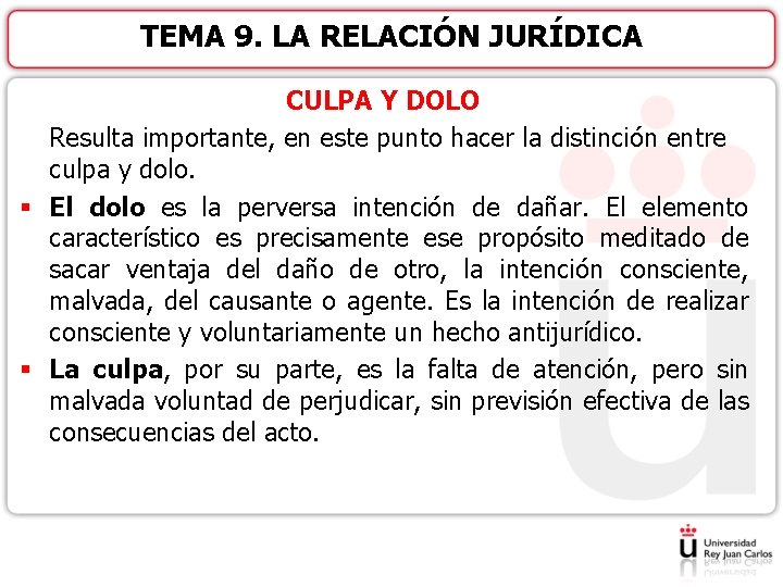 TEMA 9. LA RELACIÓN JURÍDICA CULPA Y DOLO Resulta importante, en este punto hacer