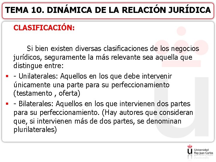 TEMA 10. DINÁMICA DE LA RELACIÓN JURÍDICA CLASIFICACIÓN: Si bien existen diversas clasificaciones de