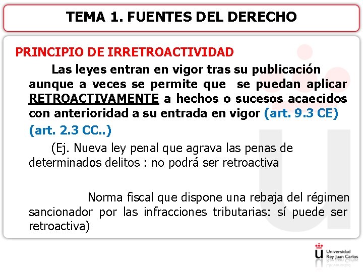 TEMA 1. FUENTES DEL DERECHO PRINCIPIO DE IRRETROACTIVIDAD Las leyes entran en vigor tras