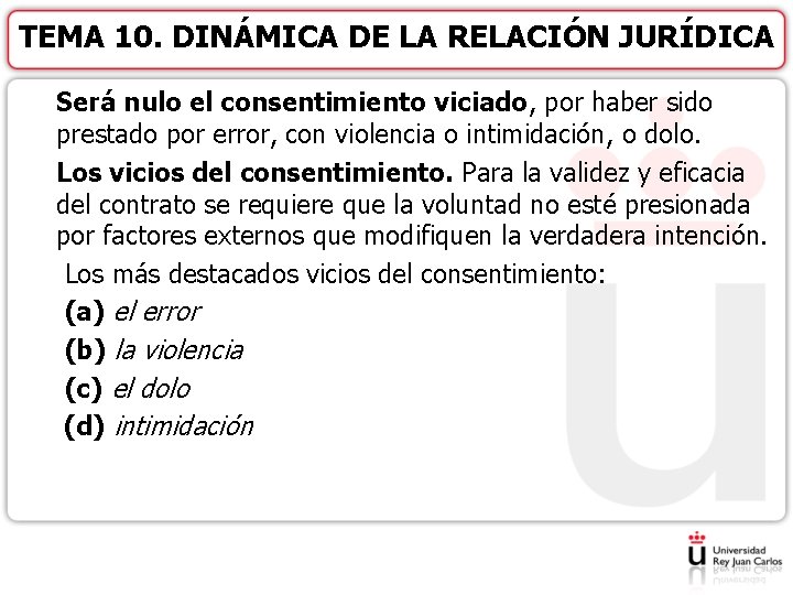 TEMA 10. DINÁMICA DE LA RELACIÓN JURÍDICA Será nulo el consentimiento viciado, por haber