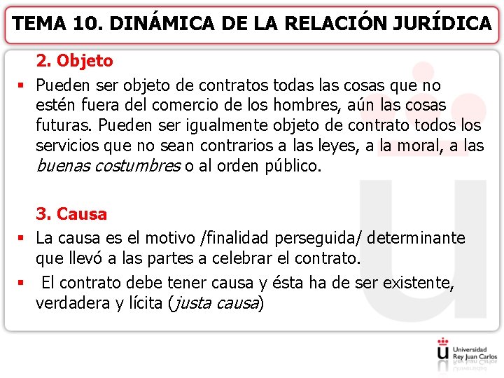 TEMA 10. DINÁMICA DE LA RELACIÓN JURÍDICA 2. Objeto § Pueden ser objeto de