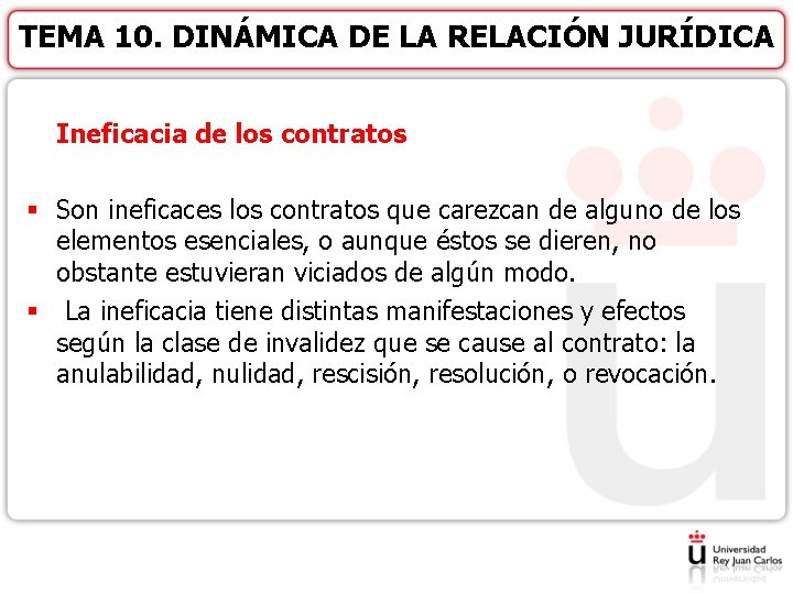 TEMA 10. DINÁMICA DE LA RELACIÓN JURÍDICA Ineficacia de los contratos § Son ineficaces