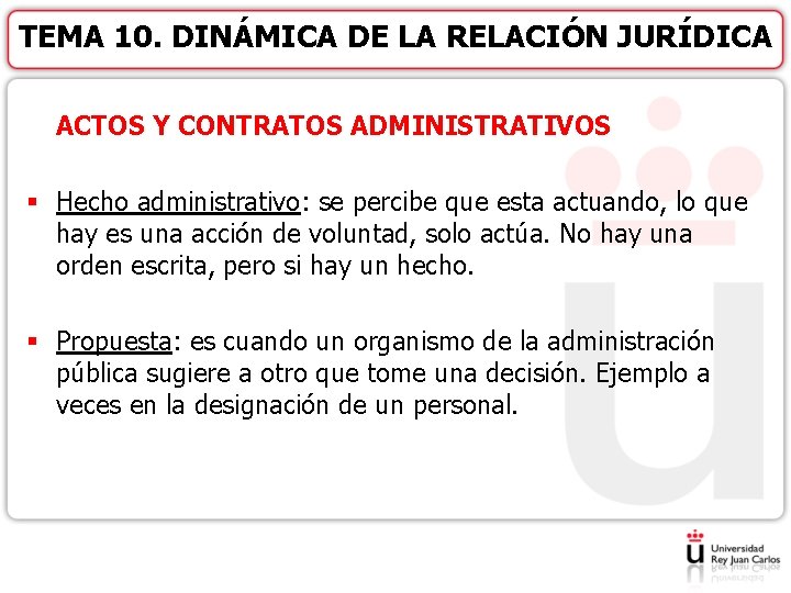 TEMA 10. DINÁMICA DE LA RELACIÓN JURÍDICA ACTOS Y CONTRATOS ADMINISTRATIVOS § Hecho administrativo: