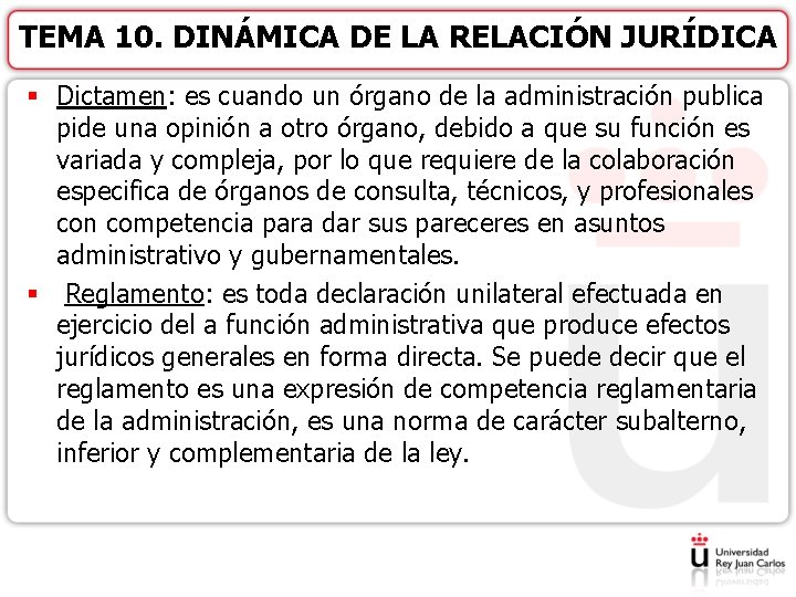 TEMA 10. DINÁMICA DE LA RELACIÓN JURÍDICA § Dictamen: es cuando un órgano de