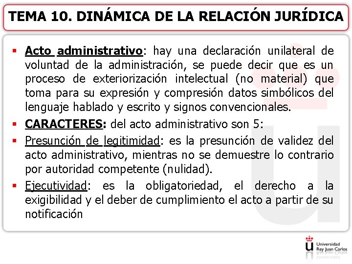 TEMA 10. DINÁMICA DE LA RELACIÓN JURÍDICA § Acto administrativo: hay una declaración unilateral