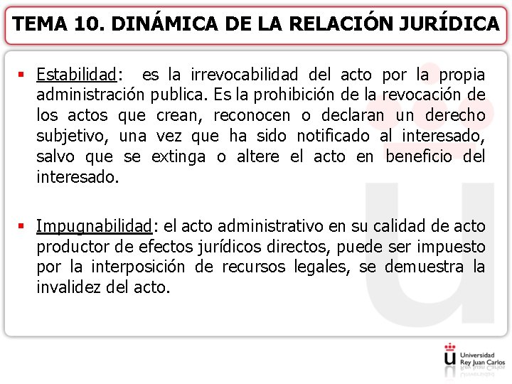 TEMA 10. DINÁMICA DE LA RELACIÓN JURÍDICA § Estabilidad: es la irrevocabilidad del acto