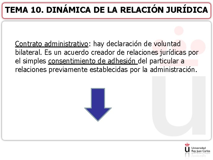 TEMA 10. DINÁMICA DE LA RELACIÓN JURÍDICA Contrato administrativo: hay declaración de voluntad bilateral.